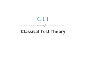 Principer och tillämpningar av klassisk testteori (CTT)